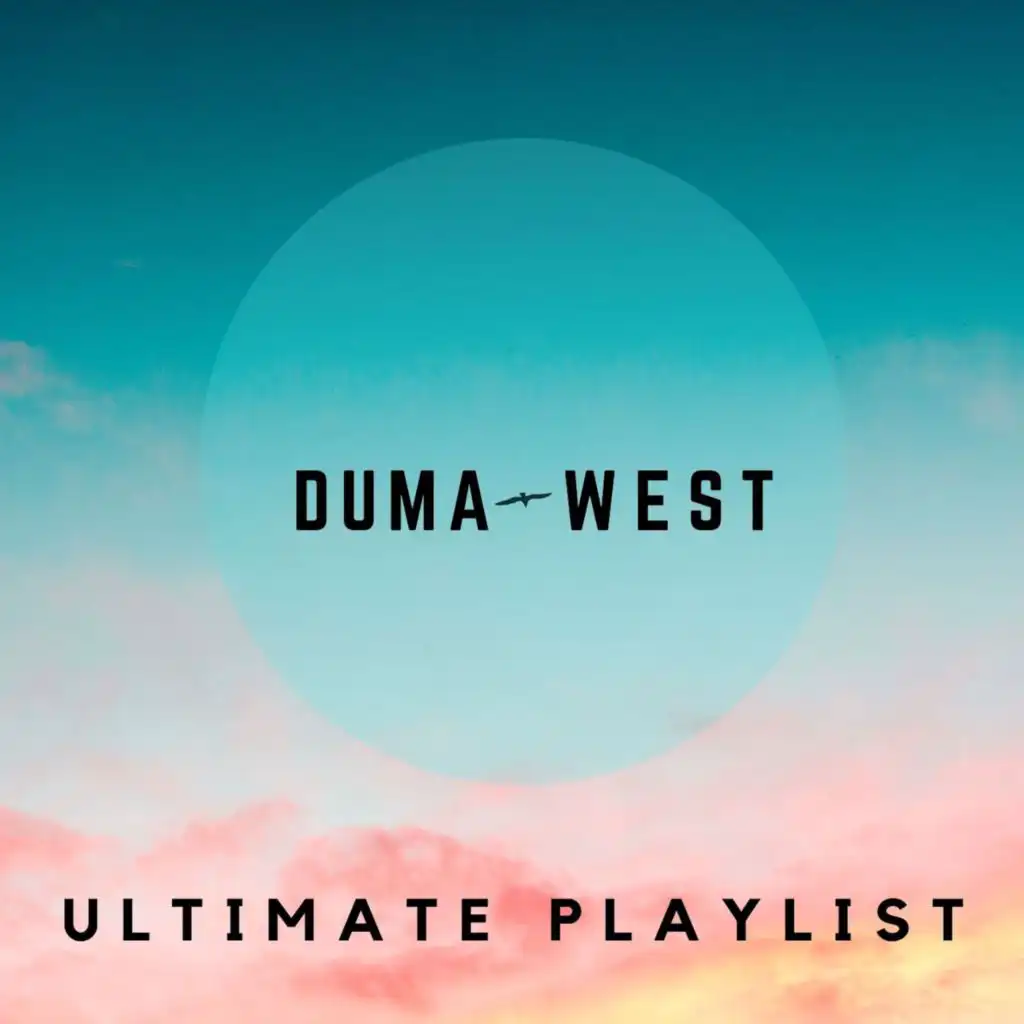 Duma West Ultimate Playlist