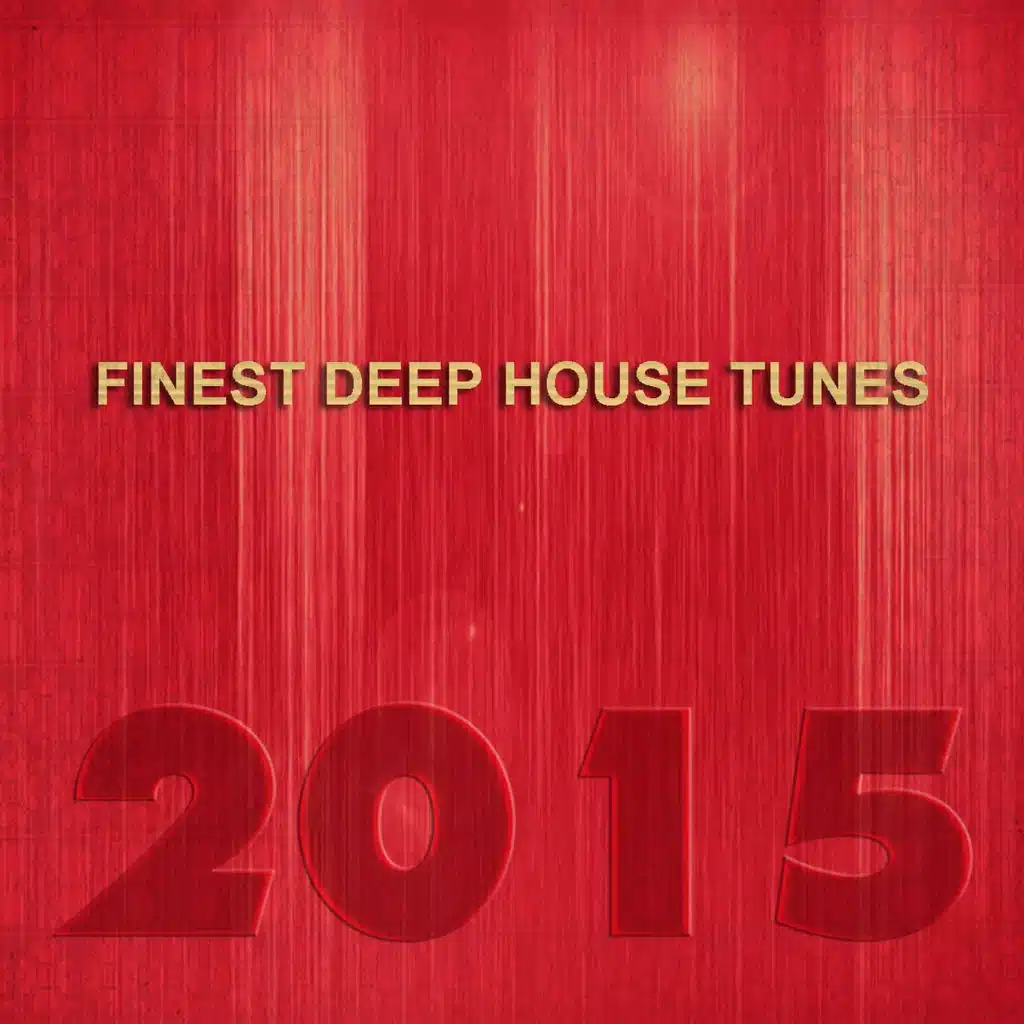 Finest Deep House Tunes 2015 (35 Songs Big Party Endless Weekend the King of EDM Workout Sport Fitness Top Hits)