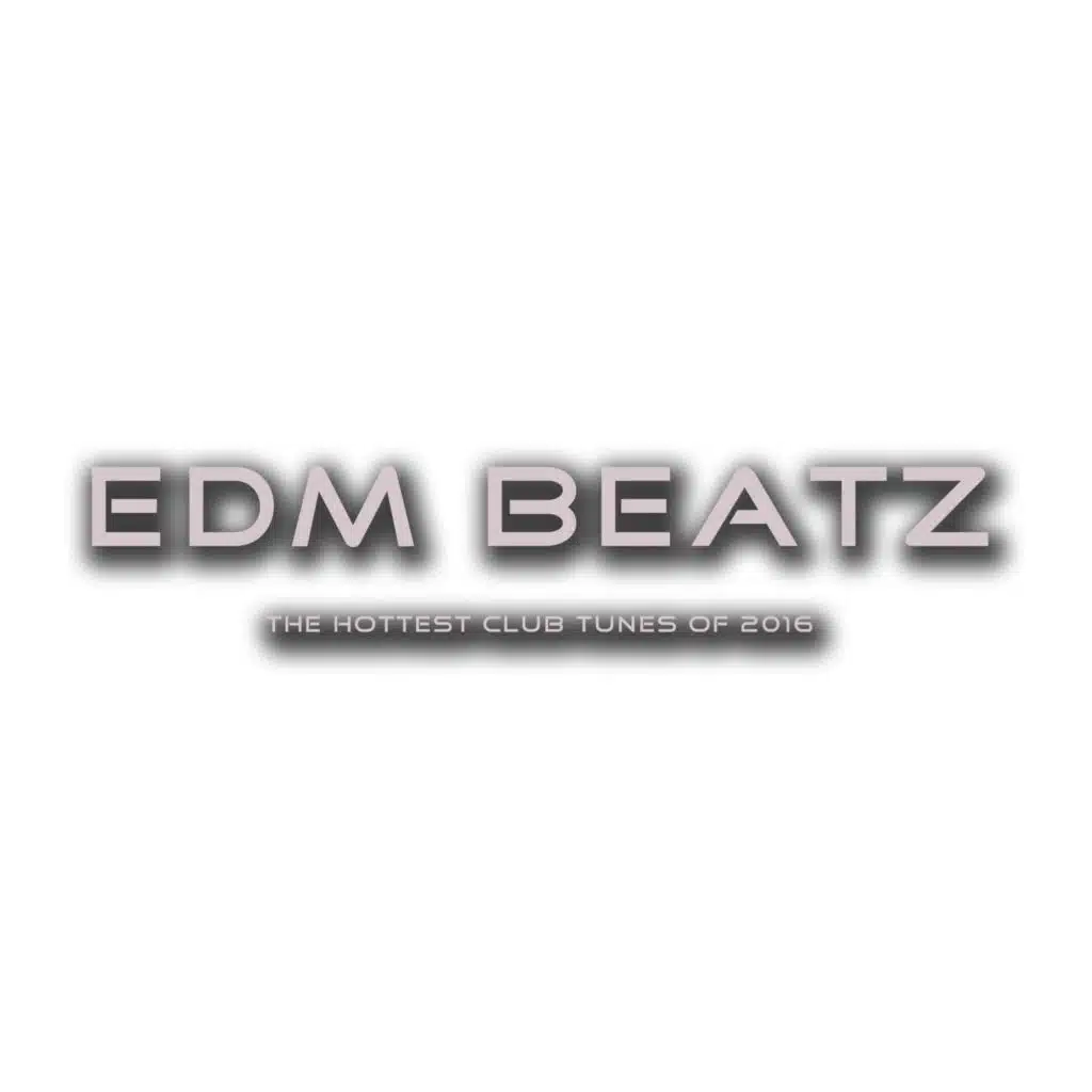 EDM Beatz (The Hottest Club Tunes of 2016)