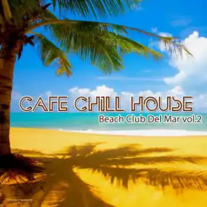 Café Chillhouse – Beach Club Del Mar, Vol. 2