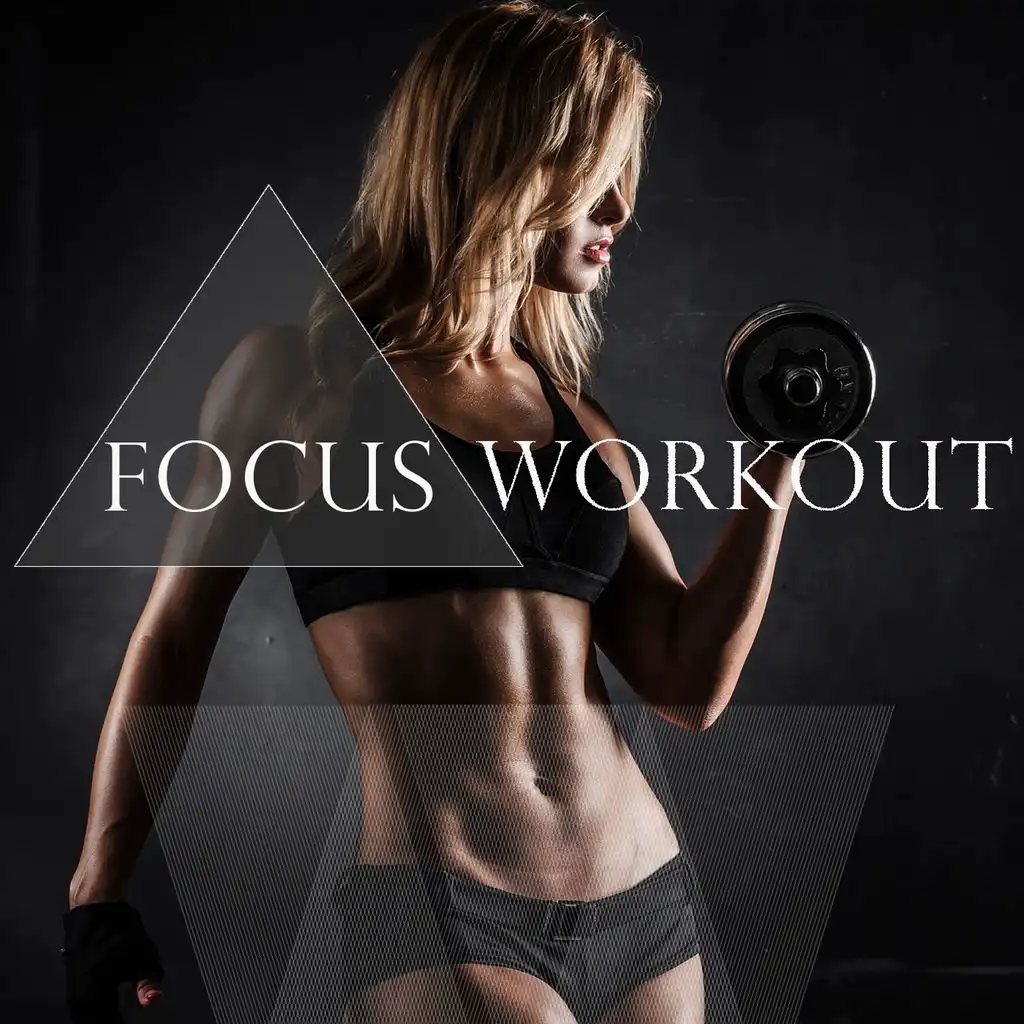 Focus Workout - 2016, Vol. 1 (Best Of Electronic Fitness Music)