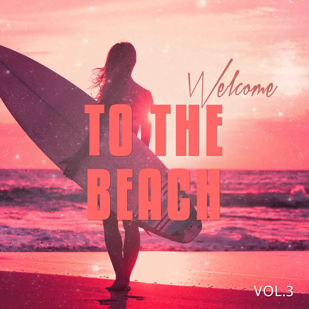 Welcome to the Beach, Vol. 3 (Beach & Sun Inspired Chill out Tunes)