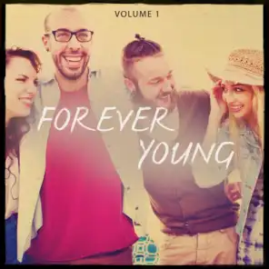 Forever Young, Vol. 1 (These Songs Let You Feel Alive)