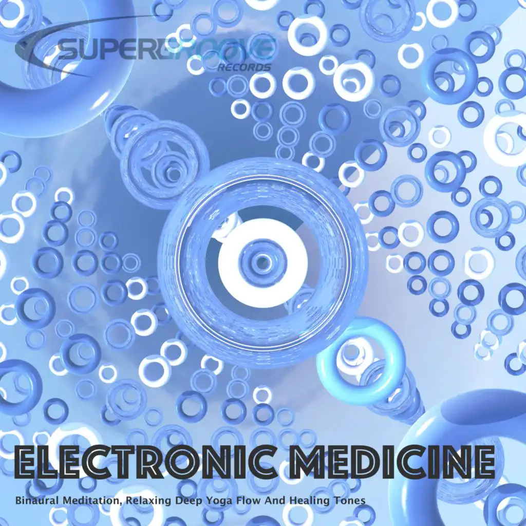 Electronic Medicine - Binaural Meditation, Relaxing Deep Yoga Flow and Healing Tones