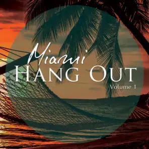 Miami Hang Out, Vol. 1 (Relaxed Chill Hours)