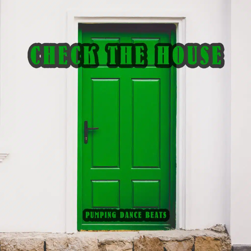 Check the House (Pumping Dance Beats)