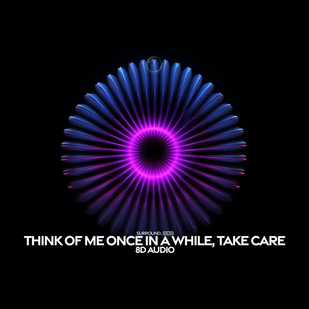 Think Of Me Once In A While, Take Care (8D Audio)