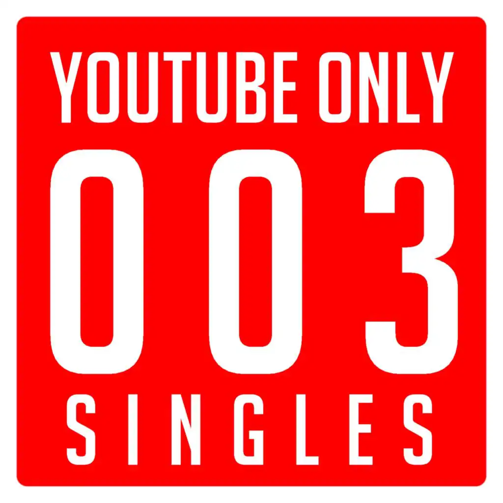 YouTube Only 003 Singles