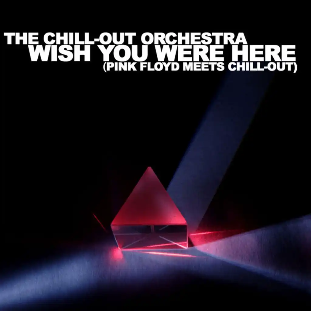 Wish You Were Here - Pink Floyd meets Chill-Out