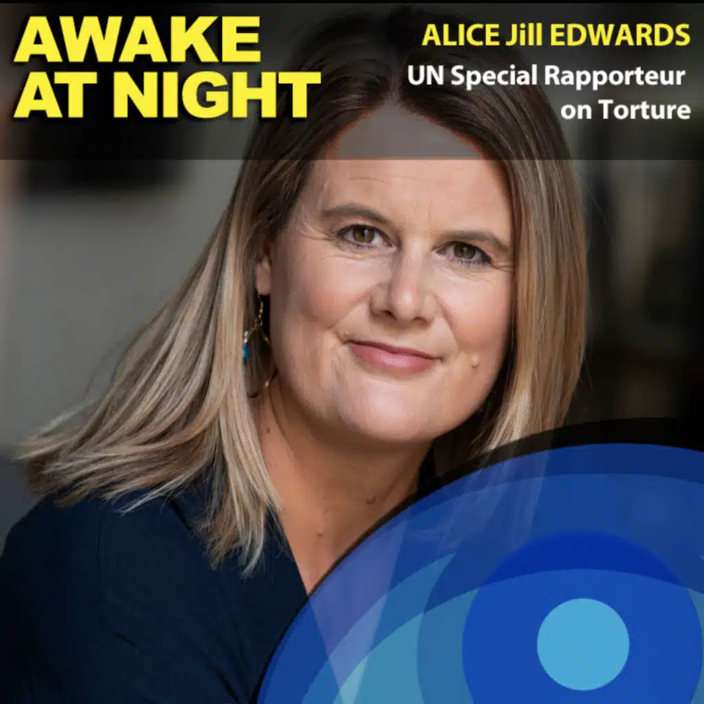 Haunted by Tales of Torture - Alice Jill Edwards - UN Special Rapporteur on Torture