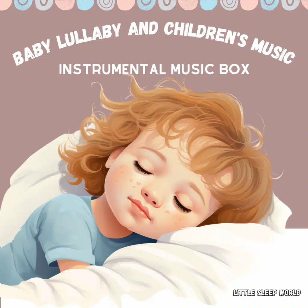 Baby Lullaby and Children's Music (Instrumental Music Box)