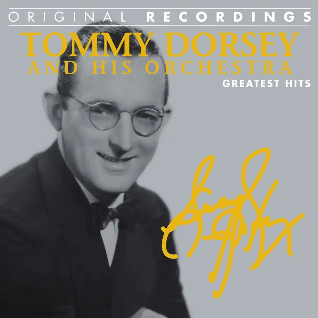 Tommy Dorsey and His Orchestra: Greatest Hits (Original Recordings)