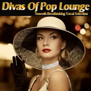 Divas of Pop Lounge - Smooth Breathtaking Vocal Selection