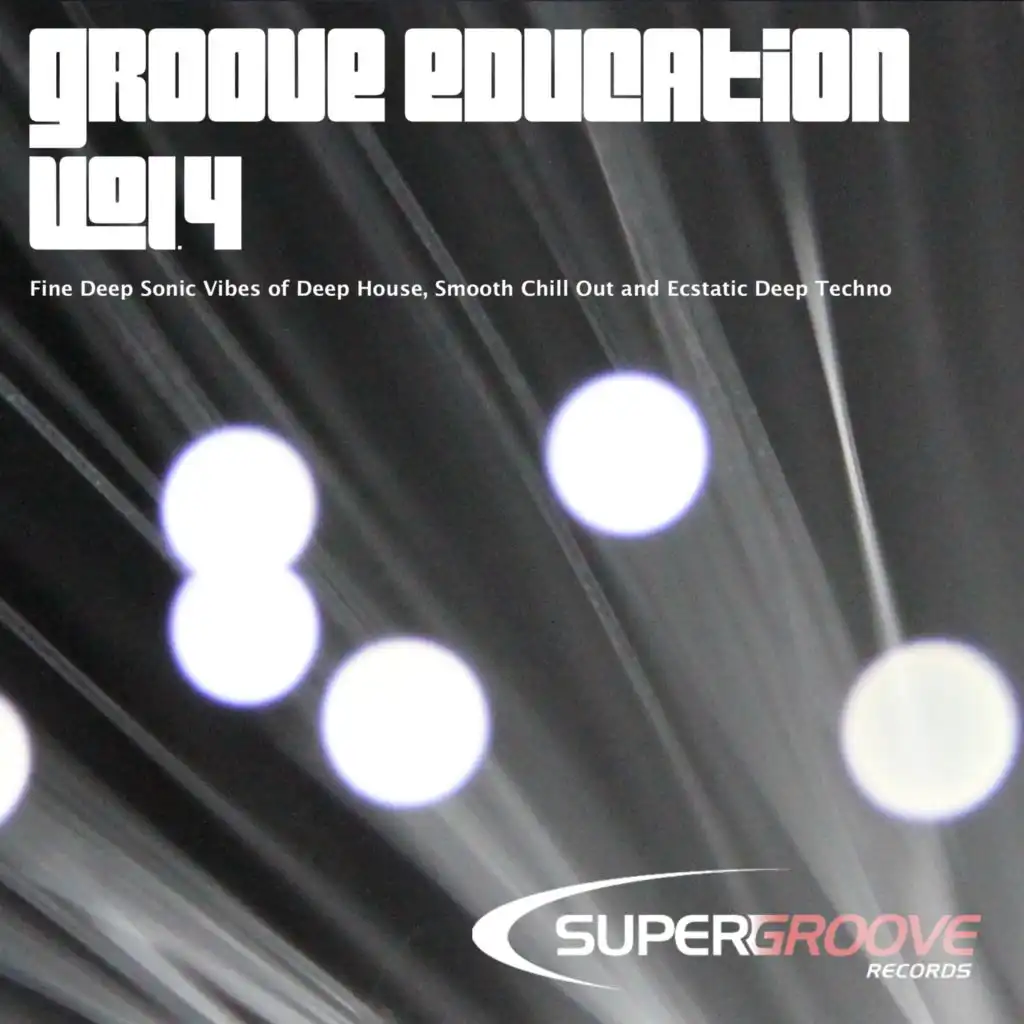 Groove Education, Vol. 4 - Fine Deep Sonic Vibes of Deep House, Smooth Chill Out and Ecstatic Deep Techno