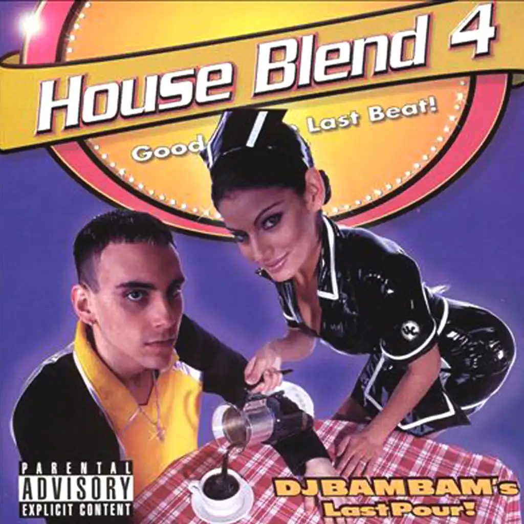 House Blend 4: DJ Bam Bam's Last Pour!