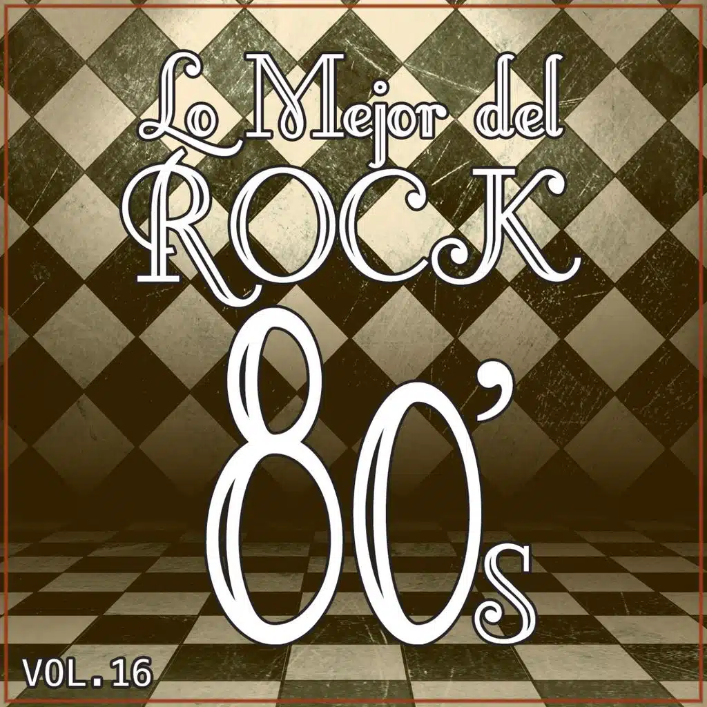 Lo Mejor del Rock de los 80: Vol. 16