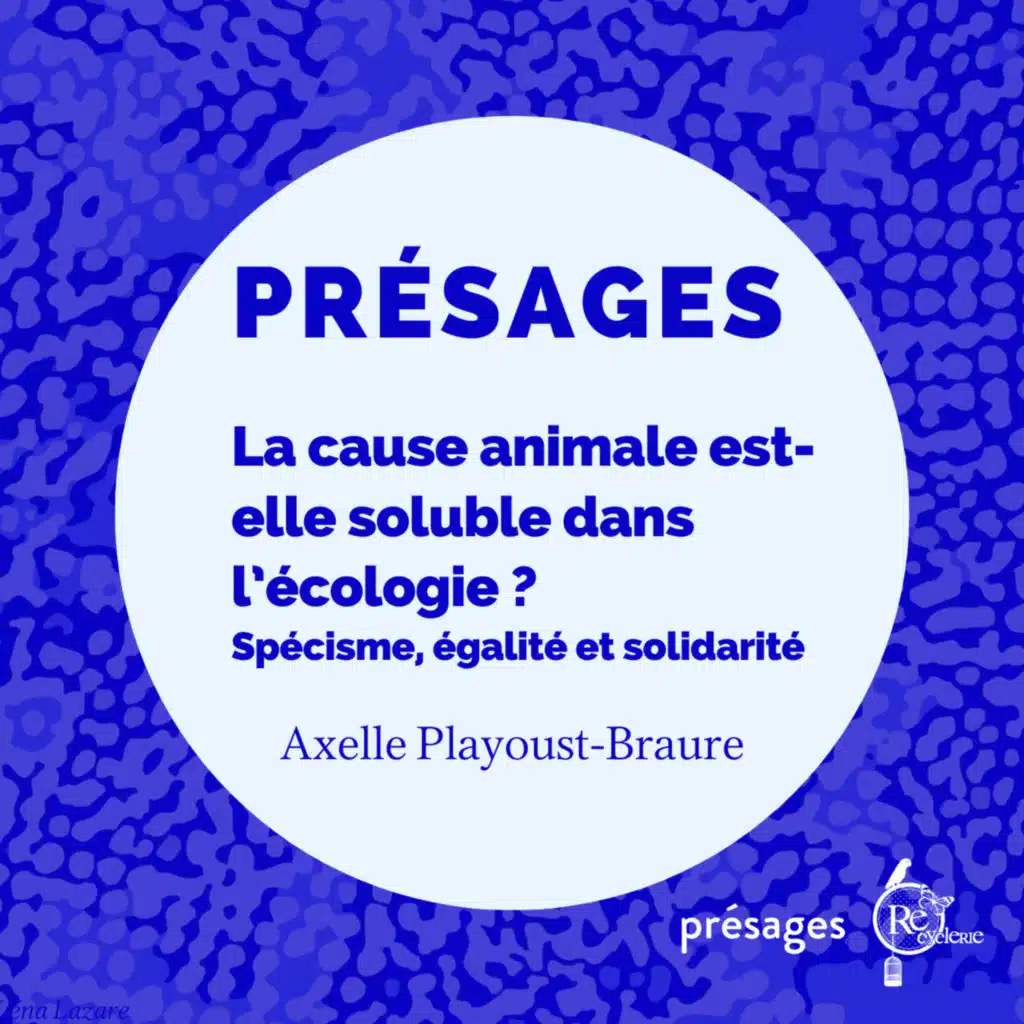 La cause animale est-elle soluble dans l’écologie ? Axelle Playoust-Braure