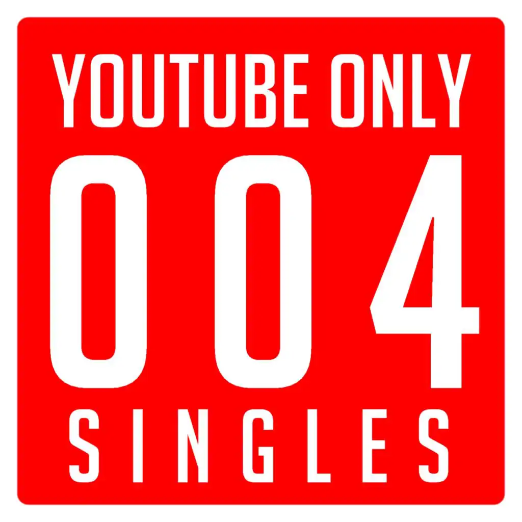 YouTube Only 004 Singles