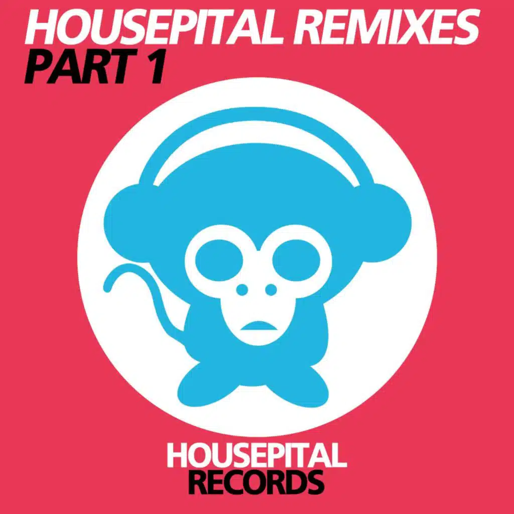 HOUSEPITAL REMIXES PART 1