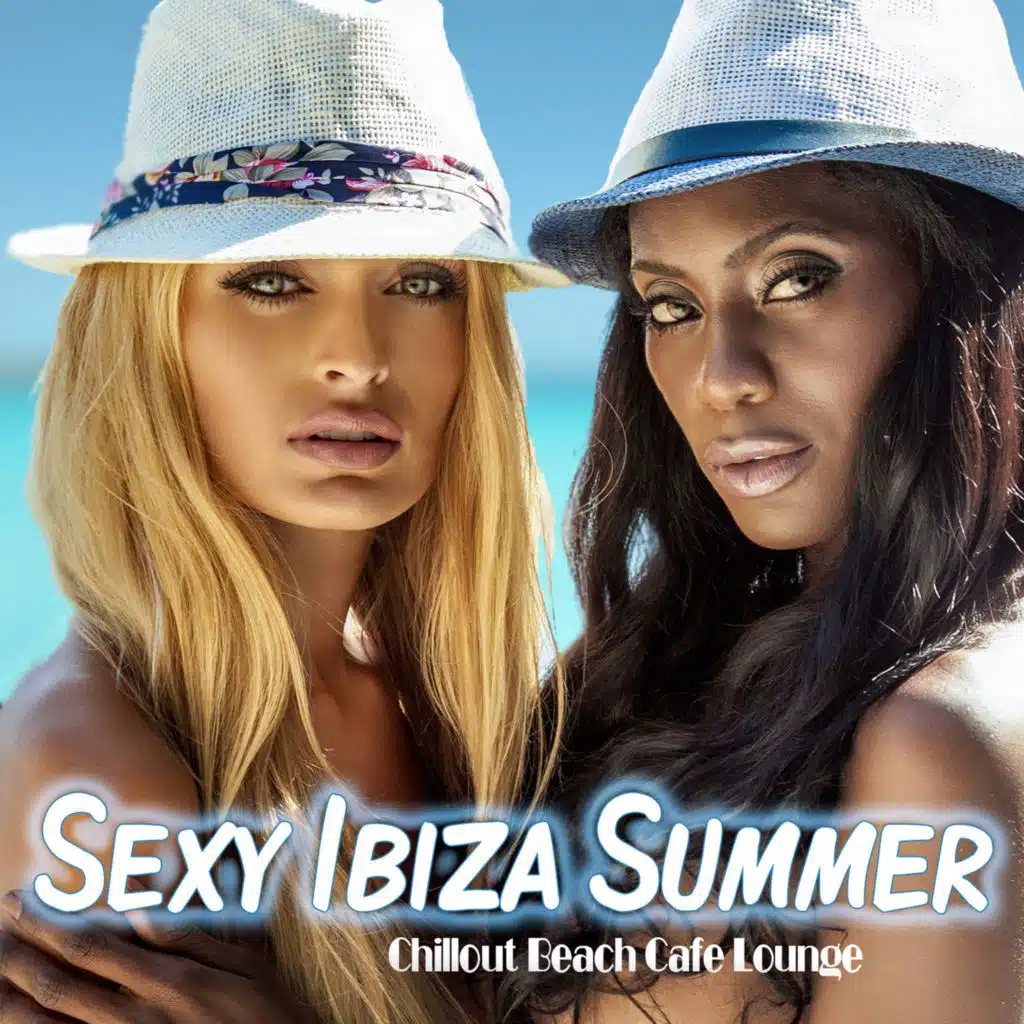 Sexy Ibiza Summer - Chillout Beach Cafe Lounge