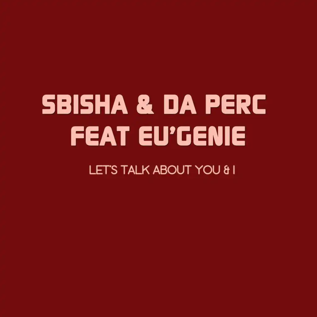 Sbisha, Da Perc & Eu'genie