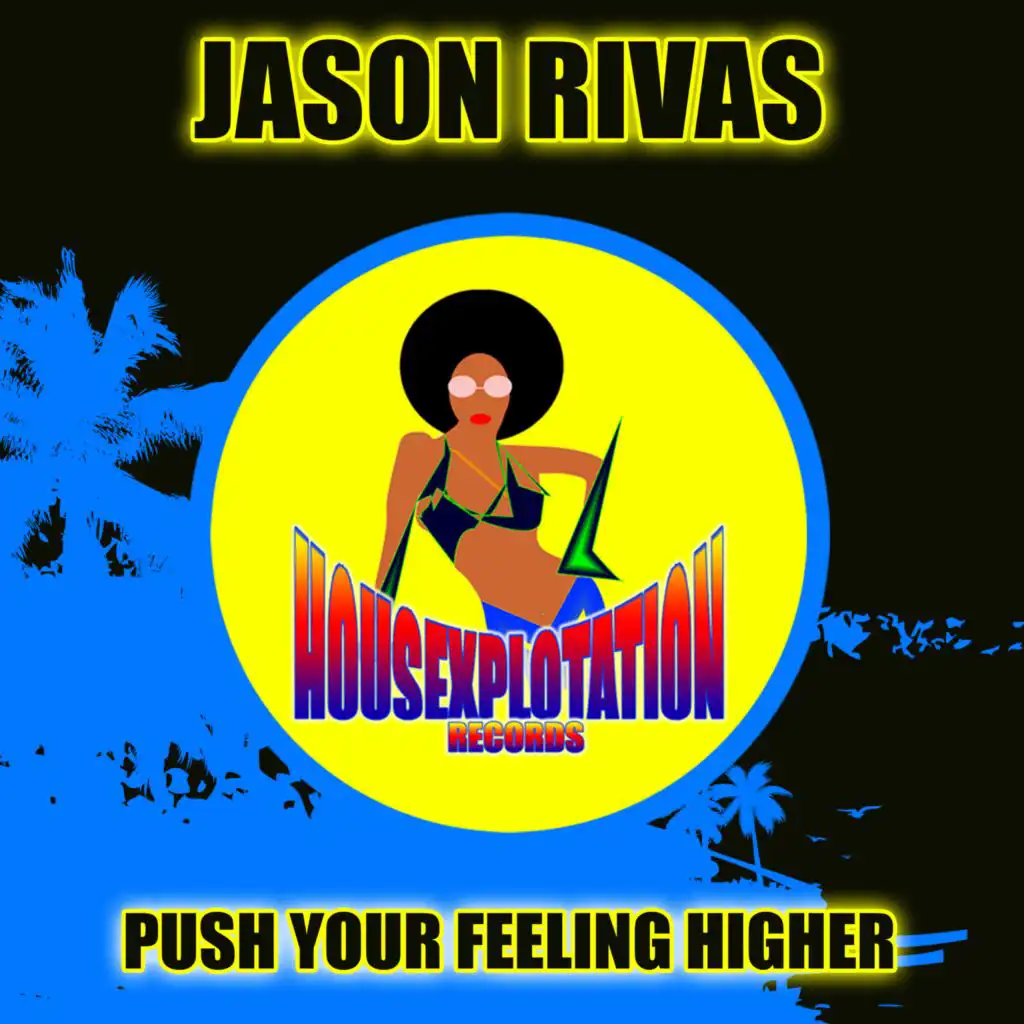 Push Your Feeling Higher (Jason Rivas Back from Ibiza Radio Mix)