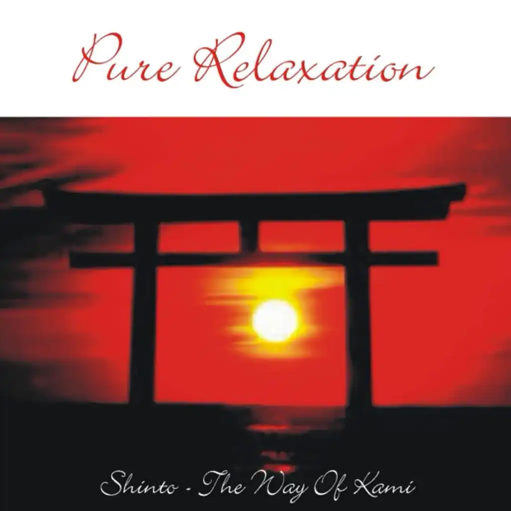 Pure Relaxation - Shinto, The Way Of Kami