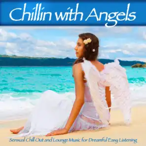 Chillin with Angels - Sensual Chill Out and Lounge Music for Dreamful Easy Listening
