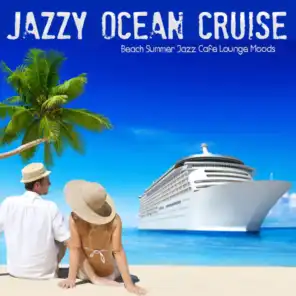 Jazzy Ocean Cruise - Beach Summer Jazz Cafe Lounge Moods