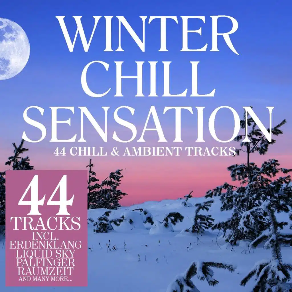 Winter Chill Sensation - 44 Chill & Ambient Tracks