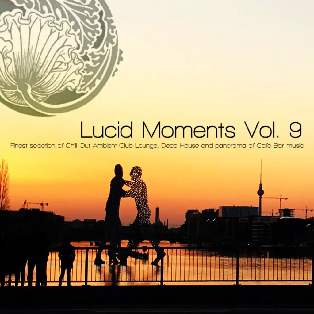 Lucid Moments, Vol. 9 (Finest Selection of Chill Out Ambient Club Lounge, Deep House and Panorama of Cafe Bar Music)