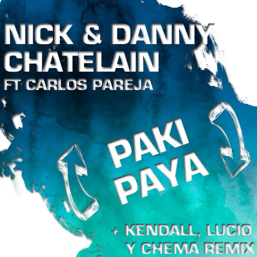 Paki Paya (Kendall, Lucio & Chema Remix) [feat. Carlos Pareja]