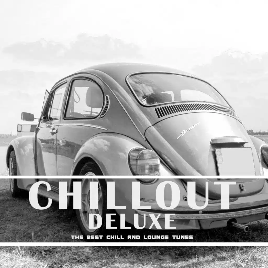 Chillout Deluxe (The Best Chill and Lounge Tunes)