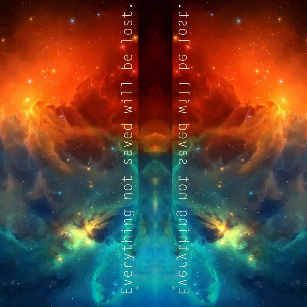 Everything Not Saved Will Be Lost