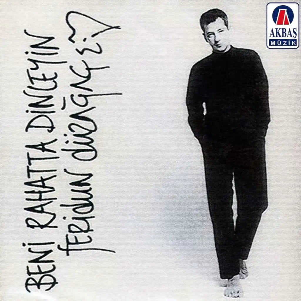 Beni rahatta dinleyin