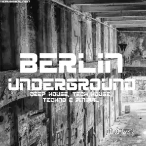 Berlin Underground Deep House, Tech House, Techno & Minimal