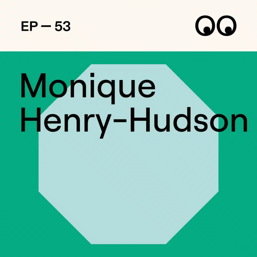 Finding unexpected opportunities through connections, with Monique Henry-Hudson