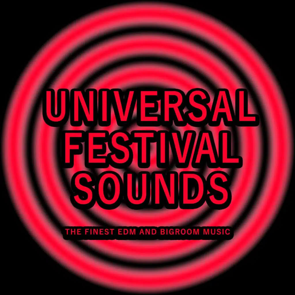 Universal Festival Sounds (The Finest EDM and Bigroom Music)