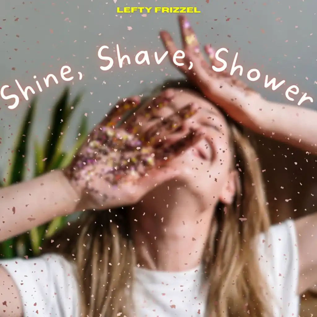 Shine, Shave, Shower