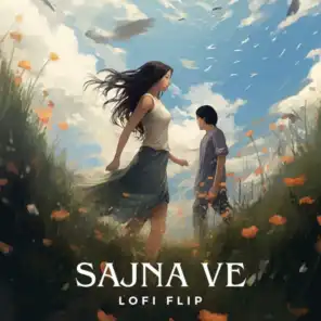 Sajna Ve (Lofi Flip) [feat. Swattrex]