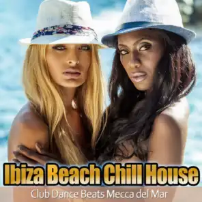 Ibiza Beach Chill House - Club Dance Beats Mecca del Mar