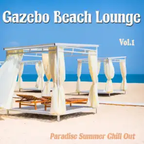 Gazebo Beach Lounge, Vol. 1 - Paradise Summer Chill Out