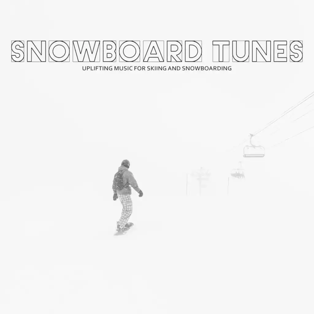Snowboard Tunes (Uplifting Music for Skiing and Snowboarding)