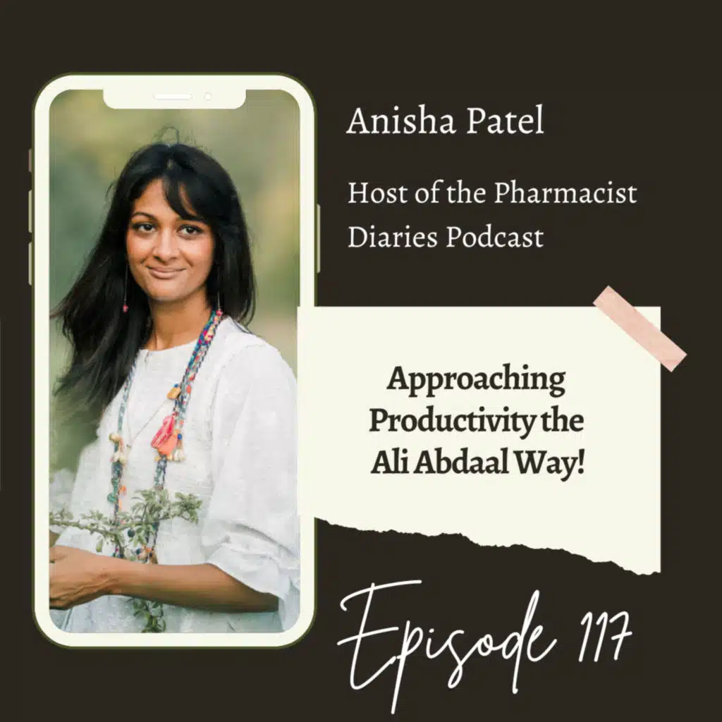 117 Anisha Patel: Approaching Productivity the Ali Abdaal Way!