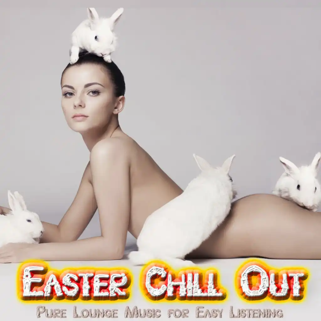 Easter Chill Out - Pure Lounge Music for Easy Listening