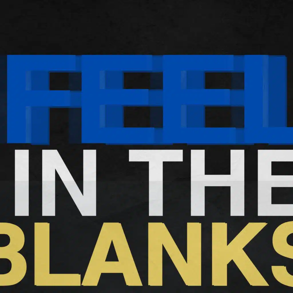 FEEL IN THE BLANKS