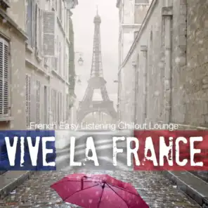 Vive la France - French Easy Listening Chillout Lounge