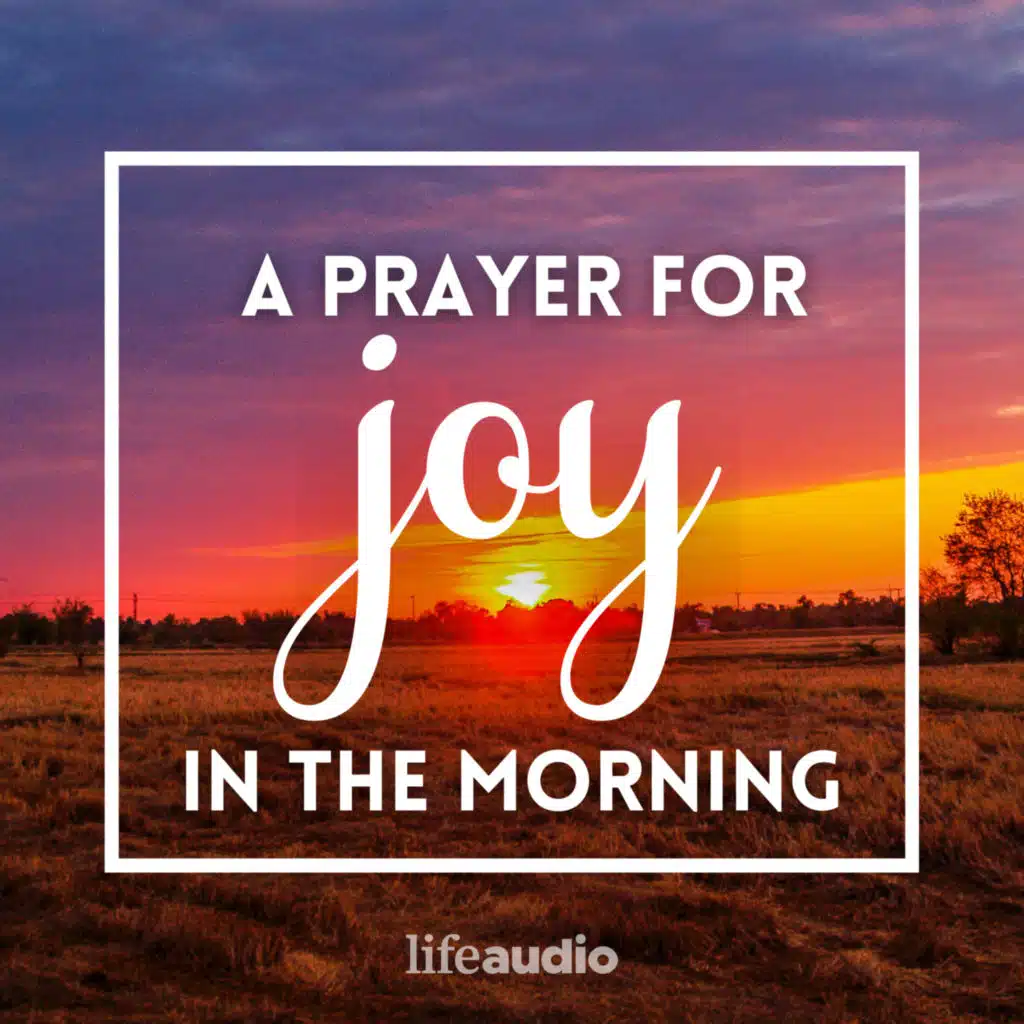 A Prayer for Joy in the Morning