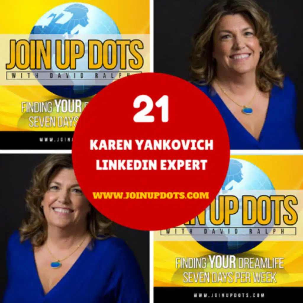 Podcast 21: Karen Yankovich: The Queen Of LinkedIn Shows How To Be An Online Success
