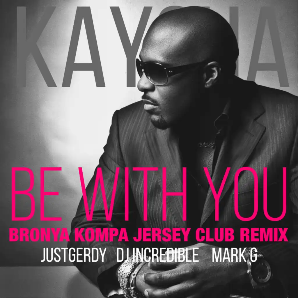 Be with you (Bronya Kompa Jersey Club Remix) [feat. Mark G, dj incredible & JustGerdy]